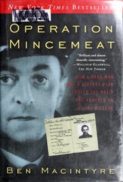 Cover of: Operation Mincemeat: how a dead man and a bizarre plan fooled the Nazis and assured an allied victory