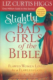 Cover of: SLIGHTLY BAD GIRLS OF THE BIBLE