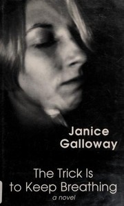 Cover of: The Trick is to Keep Breathing by Janice Galloway