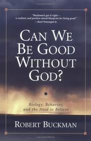 Cover of: Can We Be Good Without God? by Robert Buckman