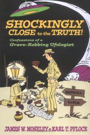 Cover of: Shockingly Close to the Truth : Confessions of a Grave-Robbing Ufologist