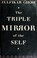 Cover of: The triple mirror of the self