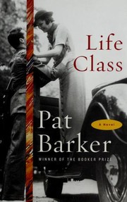 Cover of: Life Class by Pat Barker