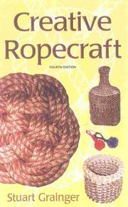 Cover of: Creative Ropecraft by Stuart E. Grainger