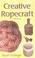 Cover of: Creative Ropecraft