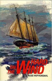 Cover of: Hard on the wind: the true story of a boy who went to sea and came back a man