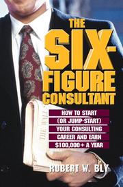 Cover of: The six-figure consultant by Robert W. Bly
