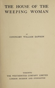 Cover of: The house of the weeping woman by Coningsby Dawson