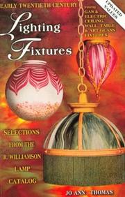 Cover of: Early twentieth century lighting fixtures: featuring gas & electric, ceiling, wall, table & art glass fixtures : selections from the R. Williamson lamp catalog