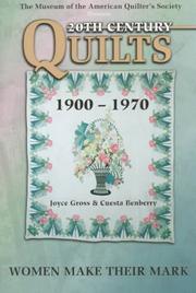 Cover of: 20th century quilts, 1900-1970: women make their mark : an exhibition of historic quilts developed in conjunction with the Museum of the American Quilter's Society, Paducah, Kentucky, March 22, 1997-June 29, 1997