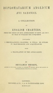 Cover of: Diplomatarium anglicum aevi saxonici: a collection of English charters, from the reign of King Aethelberht of Kent, A.D. DC.V. to that of William the conqueror : with a translation of the Anglo-Saxon