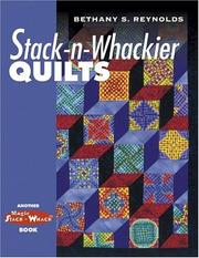 Stack-n-Whackier Quilts (Another Magic Stack-n-Whack(tm) Book) by Bethany S. Reynolds