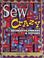 Cover of: Sew Crazy With Decorative Threads & Stitches