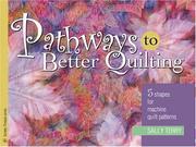 Cover of: Pathways To Better Quilting: 5 Shapes for Machine Quilt Patterns (Golden Threads Series)