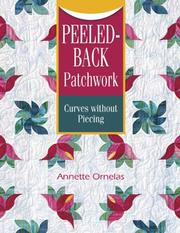 Cover of: Peeled-back Patchwork Curves Without Piecing by Annette Ornelas
