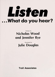 Cover of: Listen...what Do You Hear? (first science) by nicholas wood and jennifer rye