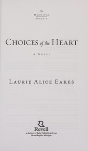 Cover of: Choices of the heart | Laurie Alice Eakes