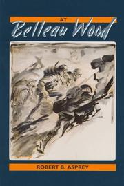 Cover of: At Belleau Wood by Robert B. (Robert Brown) Asprey