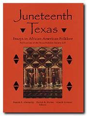 Cover of: Juneteenth Texas by Francis Edward Abernethy, senior editor ; Carolyn Fiedler Satterwhite, assistant editor; coeditors, Patrick B. Mullen, Alan B. Govenar.