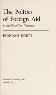 Cover of: The politics of foreign aid in the Brazilian Northeast. by Riordan Roett