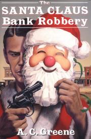 Cover of: The Santa Claus Bank Robbery (A.C. Greene Series, No 1)