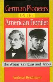 Cover of: German pioneers on the American frontier: the Wagners in Texas and Illinois