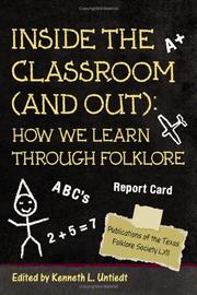 Inside the Classroom (And Out): How We Learn Through Folklore (Publications of the Texas Folklore Society) by Kenneth L. Untiedt