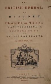 Cover of: The British herbal: an history of plants and trees, natives of Britain, cultivated for use, or raised for beauty ...