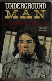 Cover of: Underground man by Milton Meltzer