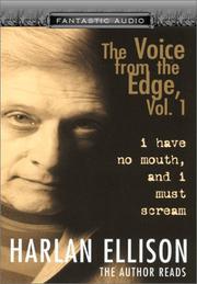 I Have No Mouth, and I Must Scream: The Voice from the Edge, Vol. I (Fantastic Audio Series : the Voice from the Edge, Volume 1) by Harlan Ellison