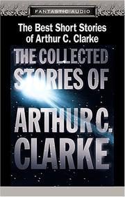 Cover of: The Best Short Stories of Arthur C. Clarke: The Collected Stories of Arthur C. Clarke