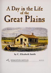 Cover of: A Day in the life of the Great Plains | C. Elizabeth Smith