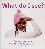Cover of: What do I see? | Bobbie Kalman