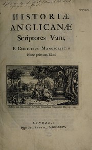 Cover of: Historiae Anglicanae scriptores varii, e codicibus manuscriptis nunc primum editi