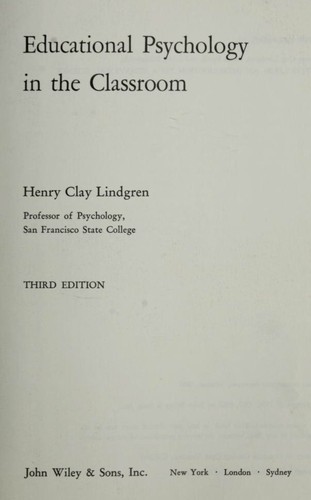 Educational psychology in the classroom. by Henry Clay Lindgren