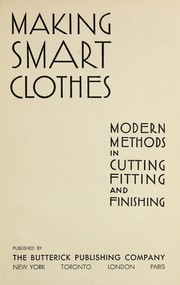 Cover of: Making smart clothes: modern methods in cutting, fitting and finishing.
