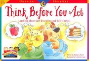 Cover of: Think Before You Act: Learning About Self-Discipline and Self-Discipline (Character Education Readers)