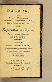 Cover of: Dagbok, öfver franske medborgarne Pichegrus, Barthelemys, m. fl. den 18 fructidor (4 sept.) 1797, skedda deportation til Guyana, deras vistande derstädes och flykt derifrån