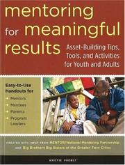 Cover of: Mentoring for meaningful results: asset-building tips, tools, and activities for youth and adults