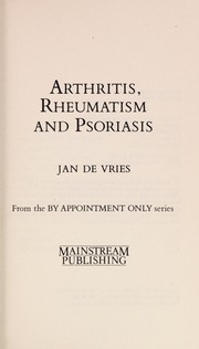 Cover of: Arthritis, rheumatism and psoriasis | De Vries, Jan
