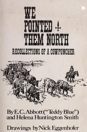 Cover of: We pointed them North; recollections of a cowpuncher