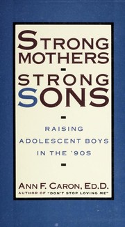 Cover of: Strong mothers, strong sons: raising adolescent boys in the '90s
