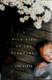 Cover of: A Wild Ride Up the Cupboards | Ann Bauer