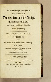 Cover of: Merkwürdige Geschichte der martervollen Deportations-Reise Barthelemy's, Pichegrü's und andrer französischen Gesetzgeber nach Cayenne by Jean-Pierre Ramel