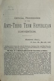 Cover of: Official proceedings of the Anti-Third Term Republican Convention, Masonic Hall, St. Louis, Mo., May 6th, 1880 | Anti-Third Term Republican Convention (1880 St. Louis, Mo.)