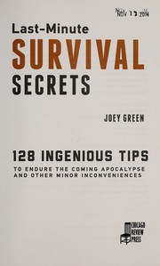 Cover of: Last-minute survival secrets: 128 ingenious tips to endure the coming apocalypse and other minor inconveniences