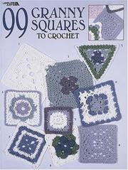 Cover of: 99 Granny Squares to Crochet (Leisure Arts #3078)