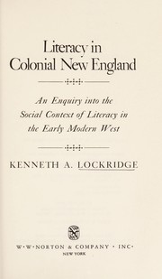 Literacy in colonial New England by Kenneth A. Lockridge, Kenneth A. Lockridge