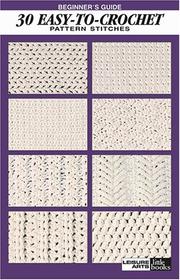 Cover of: Beginner's Guide 30 Easy-to-Crochet Pattern Stitches (Leisure Arts #75071)