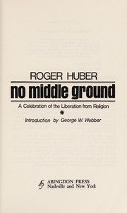 Cover of: No middle ground | Roger Huber